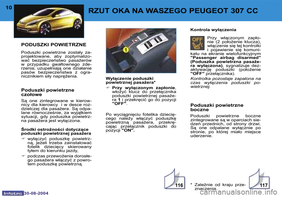 Peugeot 307 CC 2004.5  Instrukcja Obsługi (in Polish) �1�1�6�1�1�7
�1�0
�3�0�-�0�8�-�2�0�0�4
�1�1
�3�0�-�0�8�-�2�0�0�4
�R�Z�U�T� �O�K�A� �N�A� �W�A�S�Z�E�G�O� �P�E�U�G�E�O�T� �3�0�7� �C�C
�P�o�d�u�s�z�k�i� �p�o�w�i�e�t�r�z�n�e�  
�b�o�c�z�n�e
�P�o�d�u�s�
