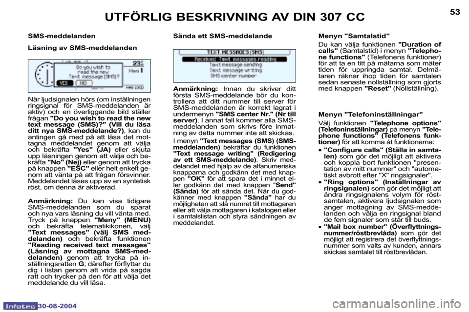 Peugeot 307 CC 2004.5  Ägarmanual (in Swedish) �5�2
�3�0�-�0�8�-�2�0�0�4
�5�3
�3�0�-�0�8�-�2�0�0�4
�S�M�S�-�m�e�d�d�e�l�a�n�d�e�n 
�L�ä�s�n�i�n�g� �a�v� �S�M�S�-�m�e�d�d�e�l�a�n�d�e�n�S�ä�n�d�a� �e�t�t� �S�M�S�-�m�e�d�d�e�l�a�n�d�e �M�e�n�y�n� �
