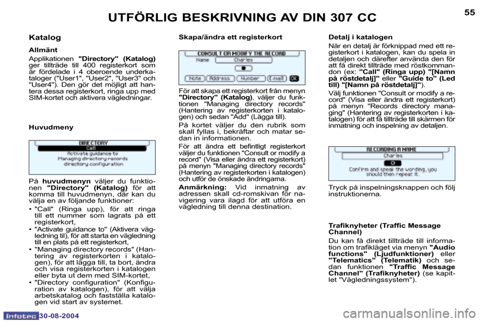 Peugeot 307 CC 2004.5  Ägarmanual (in Swedish) �5�4
�3�0�-�0�8�-�2�0�0�4
�5�5
�3�0�-�0�8�-�2�0�0�4
�K�a�t�a�l�o�g
�A�l�l�m�ä�n�t 
�A�p�p�l�i�k�a�t�i�o�n�e�n� �"�D�i�r�e�c�t�o�r�y�"� �(�K�a�t�a�l�o�g�)� 
�g�e�r�  �t�i�l�l�t�r�ä�d�e�  �t�i�l�l�  �