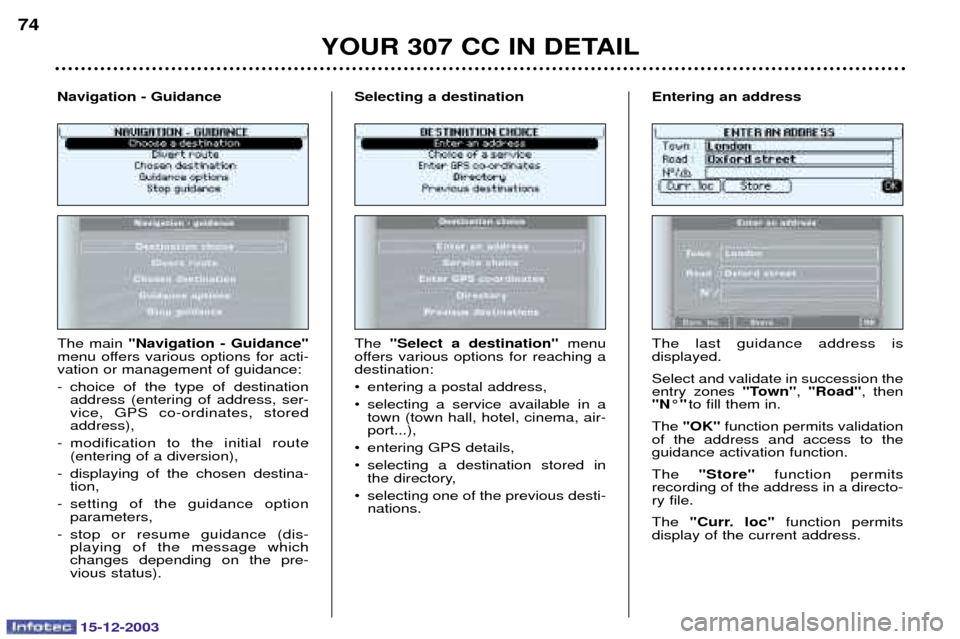 Peugeot 307 CC 2003.5 Manual PDF 15-12-2003
YOUR 307 CC IN DETAIL
74
 
"Navigation - Guidance"
 
 !
 

 
  
!


 
 
 
   
 
  