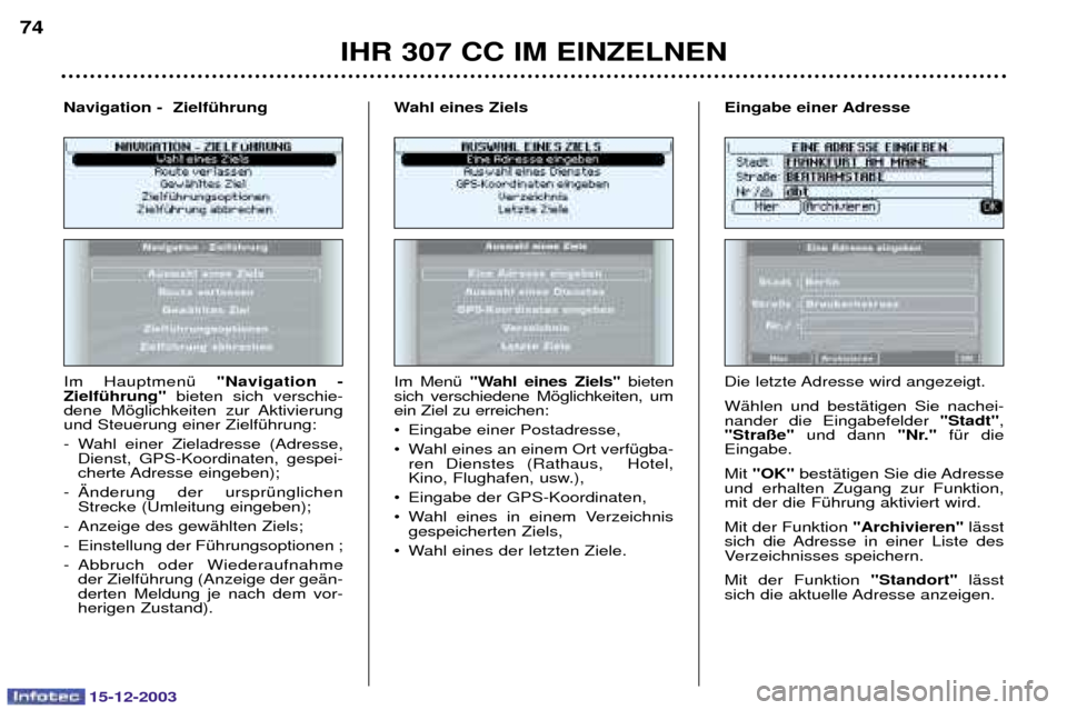Peugeot 307 CC 2003.5  Betriebsanleitung (in German) 15-12-2003
IHR 307 CC IM EINZELNEN
74

 #(
"Navigation -
ZielfŸhrung"  % .%
 )0
%    .
 

3(
 
 +  3