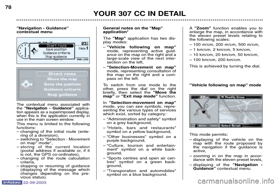 Peugeot 307 CC 2003 Manual PDF 22-09-2003
YOUR 307 CC IN DETAIL
78
The contextual menu associated with the
"Navigation - Guidance" applica-
tion appears as a superimposed display,when this is the application currently in
use in th Peugeot 307 CC 2003 Manual PDF 22-09-2003
YOUR 307 CC IN DETAIL
78
The contextual menu associated with the
"Navigation - Guidance" applica-
tion appears as a superimposed display,when this is the application currently in
use in th