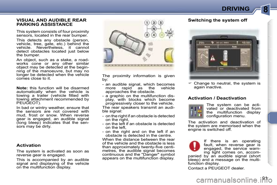 Peugeot 307 CC Dag 2006  Owners Manual �8�D�R�I�V�I�N�G
�9�1
�V�I�S�U�A�L� �A�N�D� �A�U�D�I�B�L�E� �R�E�A�R� 
�P�A�R�K�I�N�G� �A�S�S�I�S�T�A�N�C�E
�T�h�i�s� �s�y�s�t�e�m� �c�o�n�s�i�s�t�s� �o�f� �f�o�u�r� �p�r�o�x�i�m�i�t�y�  
�s�e�n�s�o�r