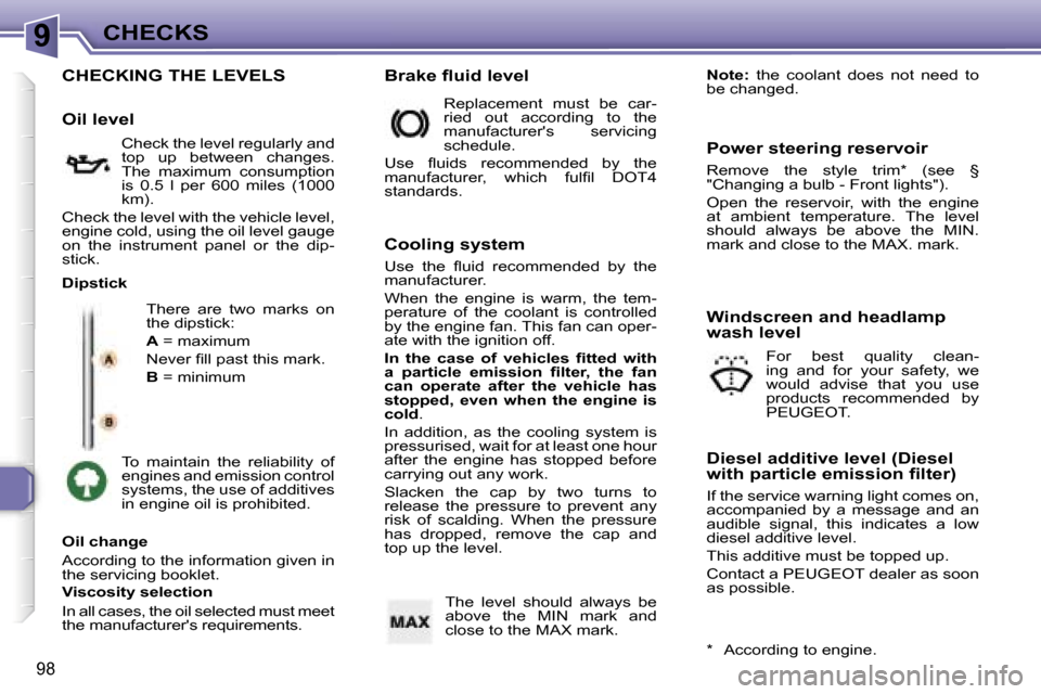 Peugeot 307 CC Dag 2006  Owners Manual �9�C�H�E�C�K�S
�9�8
�C�H�E�C�K�I�N�G� �T�H�E� �L�E�V�E�L�S
�T�h�e�r�e�  �a�r�e�  �t�w�o�  �m�a�r�k�s�  �o�n�  
�t�h�e� �d�i�p�s�t�i�c�k�: 
�A� �=� �m�a�x�i�m�u�m
�N�e�v�e�r� �ﬁ�l�l� �p�a�s�t� �t�h�i