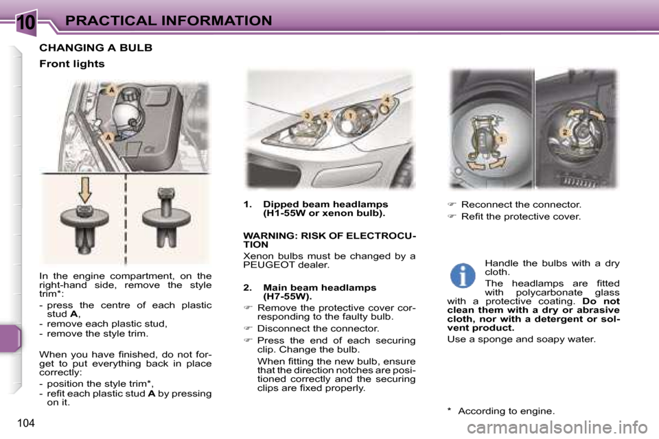 Peugeot 307 CC Dag 2006  Owners Manual �1�0�P�R�A�C�T�I�C�A�L� �I�N�F�O�R�M�A�T�I�O�N
�1�0�4
�I�n�  �t�h�e�  �e�n�g�i�n�e�  �c�o�m�p�a�r�t�m�e�n�t�,�  �o�n�  �t�h�e�  
�r�i�g�h�t�-�h�a�n�d�  �s�i�d�e�,�  �r�e�m�o�v�e�  �t�h�e�  �s�t�y�l�e�