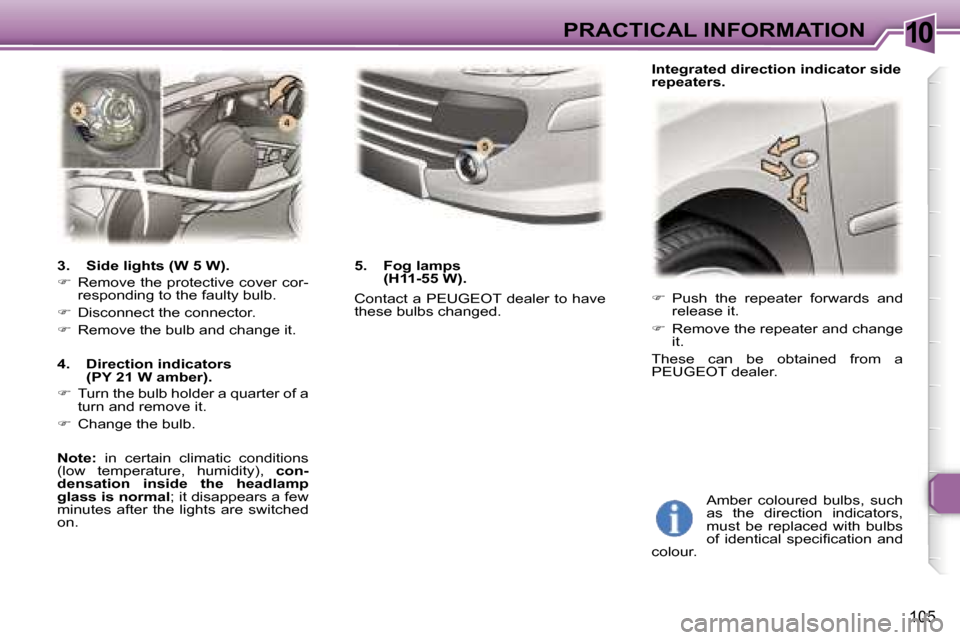 Peugeot 307 CC Dag 2006  Owners Manual �1�0�P�R�A�C�T�I�C�A�L� �I�N�F�O�R�M�A�T�I�O�N
�1�0�5
�� � �P�u�s�h�  �t�h�e�  �r�e�p�e�a�t�e�r�  �f�o�r�w�a�r�d�s�  �a�n�d� 
�r�e�l�e�a�s�e� �i�t�.
� � � �R�e�m�o�v�e� �t�h�e� �r�e�p�e�a�t�e�r�