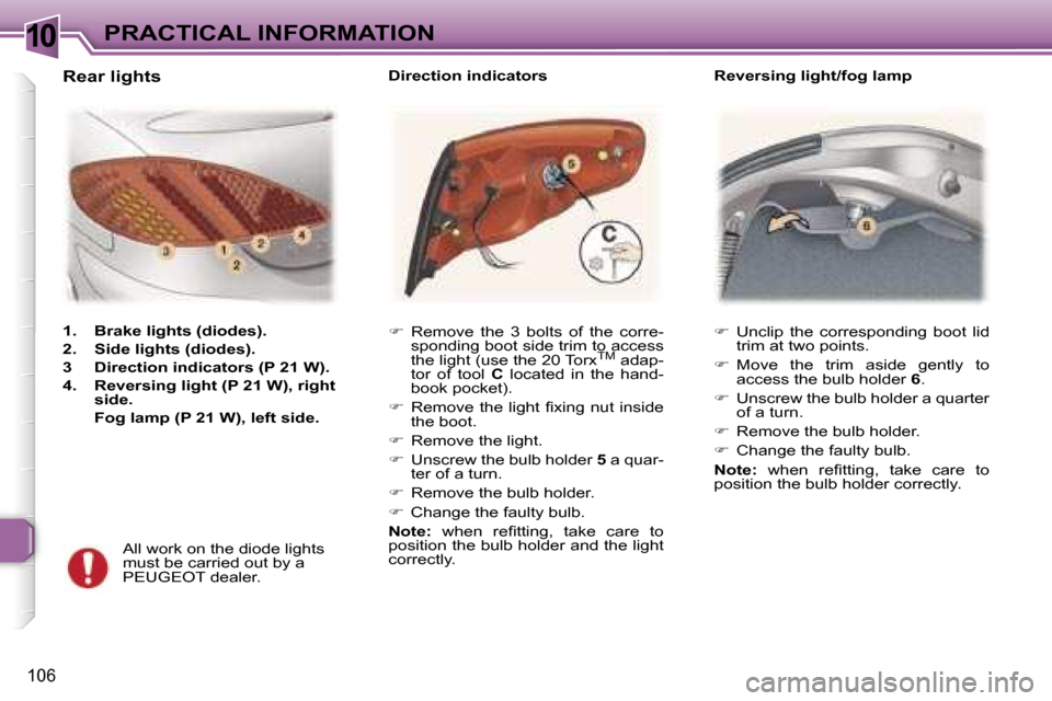 Peugeot 307 CC Dag 2006  Owners Manual �1�0�P�R�A�C�T�I�C�A�L� �I�N�F�O�R�M�A�T�I�O�N
�1�0�6
��  �U�n�c�l�i�p�  �t�h�e�  �c�o�r�r�e�s�p�o�n�d�i�n�g�  �b�o�o�t�  �l�i�d� 
�t�r�i�m� �a�t� �t�w�o� �p�o�i�n�t�s�.
� �  �M�o�v�e�  �t�h�e� 