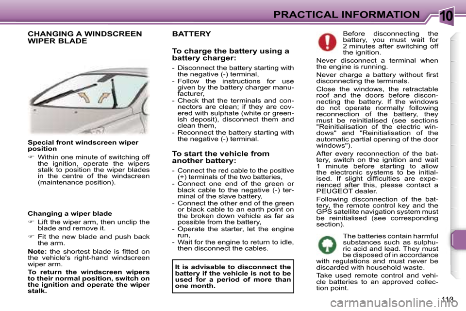Peugeot 307 CC Dag 2006  Owners Manual �1�0�P�R�A�C�T�I�C�A�L� �I�N�F�O�R�M�A�T�I�O�N
�1�1�3
�S�p�e�c�i�a�l� �f�r�o�n�t� �w�i�n�d�s�c�r�e�e�n� �w�i�p�e�r�  
�p�o�s�i�t�i�o�n 
��  �W�i�t�h�i�n� �o�n�e � �m�i�n�u�t�e� �o�f� �s�w�i�t�c�h�i