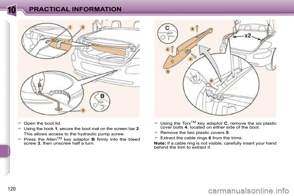 Peugeot 307 CC Dag 2006  Owners Manual �1�0�P�R�A�C�T�I�C�A�L� �I�N�F�O�R�M�A�T�I�O�N
�1�2�0
��  �O�p�e�n� �t�h�e� �b�o�o�t� �l�i�d�.
��  �U�s�i�n�g� �t�h�e� �h�o�o�k�  �1�,� �s�e�c�u�r�e� �t�h�e� �b�o�o�t� �m�a�t� �o�n� �t�h�e� �s�c