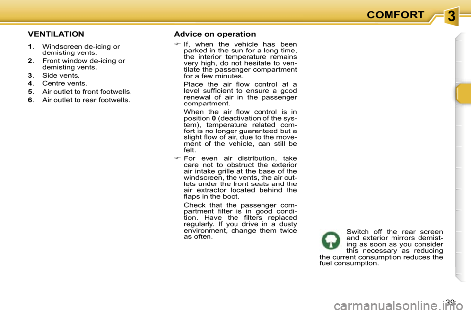 Peugeot 307 CC Dag 2006 Service Manual �3�C�O�M�F�O�R�T
�3�9
�V�E�N�T�I�L�A�T�I�O�N
�1�.�  �W�i�n�d�s�c�r�e�e�n� �d�e�-�i�c�i�n�g� �o�r� 
�d�e�m�i�s�t�i�n�g� �v�e�n�t�s�.
�2 �.�  �F�r�o�n�t� �w�i�n�d�o�w� �d�e�-�i�c�i�n�g� �o�r� 
�d�e�m�i�