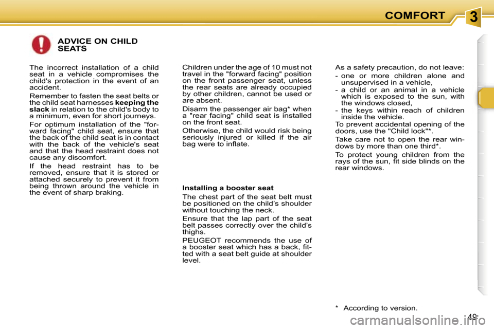 Peugeot 307 CC Dag 2006 Workshop Manual �3�C�O�M�F�O�R�T
�4�9
�A�D�V�I�C�E� �O�N� �C�H�I�L�D�  
�S�E�A�T�S
�I�n�s�t�a�l�l�i�n�g� �a� �b�o�o�s�t�e�r� �s�e�a�t 
�T�h�e�  �c�h�e�s�t�  �p�a�r�t�  �o�f�  �t�h�e�  �s�e�a�t�  �b�e�l�t�  �m�u�s�t� 