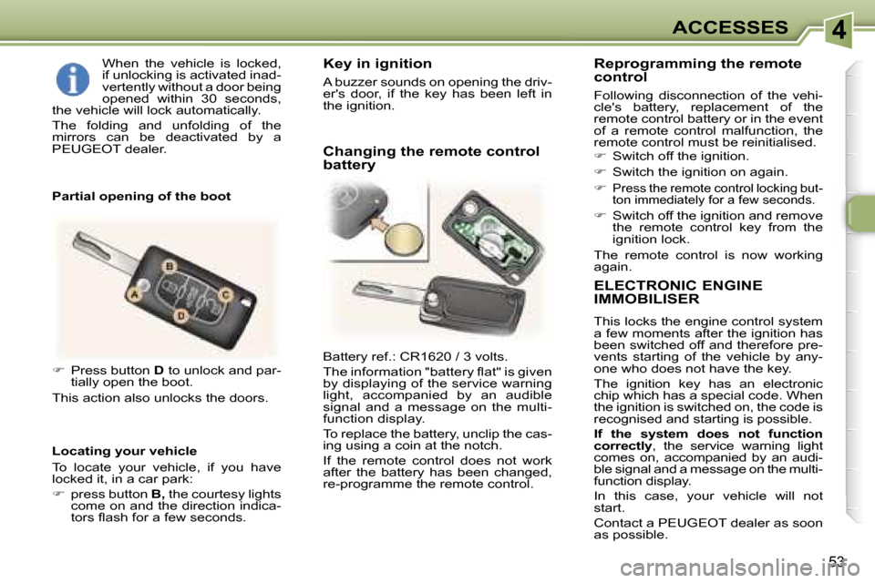 Peugeot 307 CC Dag 2006 Workshop Manual �4�A�C�C�E�S�S�E�S
�5�3
�E�L�E�C�T�R�O�N�I�C� �E�N�G�I�N�E�  
�I�M�M�O�B�I�L�I�S�E�R
�T�h�i�s� �l�o�c�k�s� �t�h�e� �e�n�g�i�n�e� �c�o�n�t�r�o�l� �s�y�s�t�e�m�  
�a� �f�e�w� �m�o�m�e�n�t�s� �a�f�t�e�r�