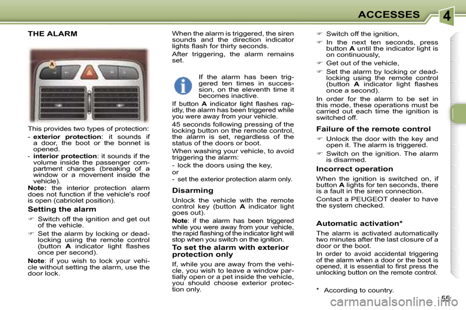 Peugeot 307 CC Dag 2006 Repair Manual �4�A�C�C�E�S�S�E�S
�5�5
�T�h�i�s� �p�r�o�v�i�d�e�s� �t�w�o� �t�y�p�e�s� �o�f� �p�r�o�t�e�c�t�i�o�n�: 
�-� �e�x�t�e�r�i�o�r�  �p�r�o�t�e�c�t�i�o�n �:
� �i�t�  �s�o�u�n�d�s�  �i�f� 
�a�  �d�o�o�r�,�  �t