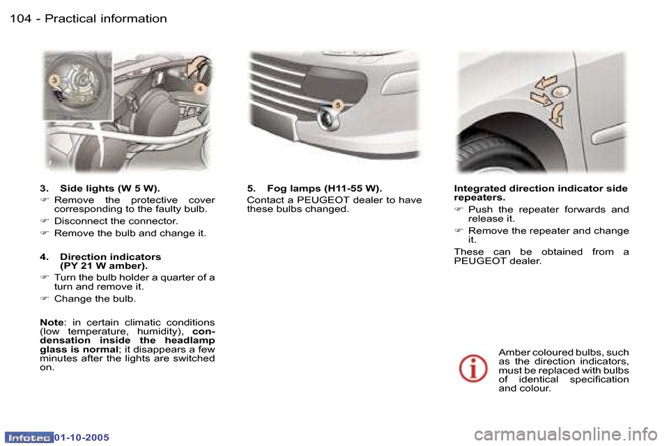 Peugeot 307 CC Dag 2005.5  Owners Manual �P�r�a�c�t�i�c�a�l� �i�n�f�o�r�m�a�t�i�o�n�1�0�4 �-
�0�1�-�1�0�-�2�0�0�5
�1�0�5�P�r�a�c�t�i�c�a�l� �i�n�f�o�r�m�a�t�i�o�n�-
�0�1�-�1�0�-�2�0�0�5
�I�n�t�e�g�r�a�t�e�d� �d�i�r�e�c�t�i�o�n� �i�n�d�i�c�a�