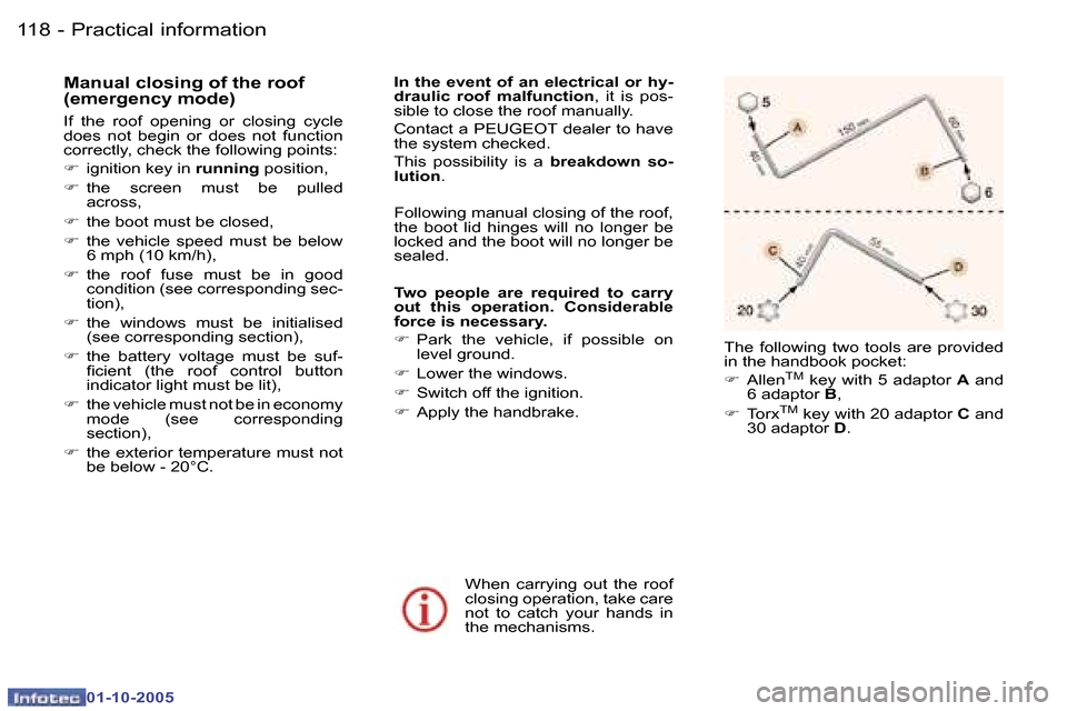 Peugeot 307 CC Dag 2005.5  Owners Manual �P�r�a�c�t�i�c�a�l� �i�n�f�o�r�m�a�t�i�o�n�1�1�8 �-
�0�1�-�1�0�-�2�0�0�5
�1�1�9�P�r�a�c�t�i�c�a�l� �i�n�f�o�r�m�a�t�i�o�n�-
�0�1�-�1�0�-�2�0�0�5
�M�a�n�u�a�l� �c�l�o�s�i�n�g� �o�f� �t�h�e� �r�o�o�f�  