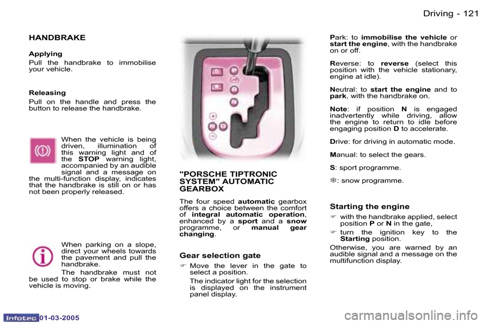 Peugeot 307 CC Dag 2005  Owners Manual �1�2�1�D�r�i�v�i�n�g�-
�0�1�-�0�3�-�2�0�0�5
�H�A�N�D�B�R�A�K�E
�A�p�p�l�y�i�n�g 
�P�u�l�l�  �t�h�e�  �h�a�n�d�b�r�a�k�e�  �t�o�  �i�m�m�o�b�i�l�i�s�e�  
�y�o�u�r� �v�e�h�i�c�l�e�.�W�h�e�n�  �t�h�e�  �