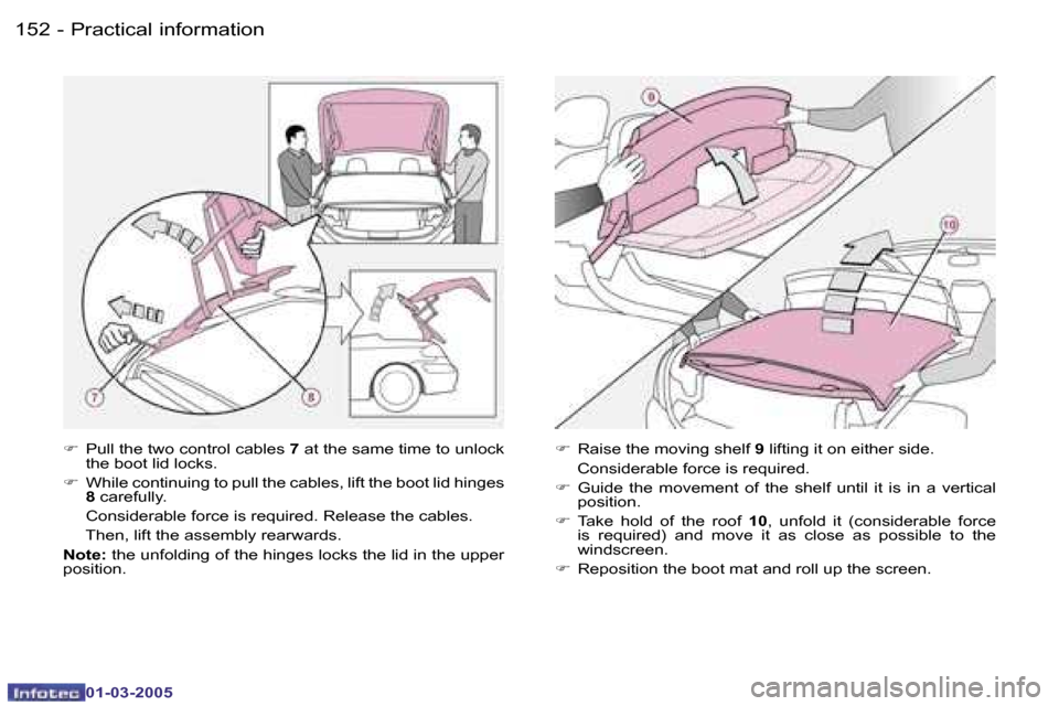 Peugeot 307 CC Dag 2005  Owners Manual �P�r�a�c�t�i�c�a�l� �i�n�f�o�r�m�a�t�i�o�n�1�5�2 �-
�0�1�-�0�3�-�2�0�0�5
�1�5�3�P�r�a�c�t�i�c�a�l� �i�n�f�o�r�m�a�t�i�o�n�-
�0�1�-�0�3�-�2�0�0�5
�F�  �P�u�l�l� �t�h�e� �t�w�o� �c�o�n�t�r�o�l� �c�a�b�l