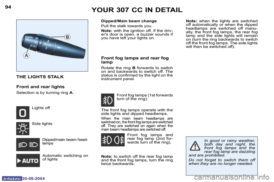 Peugeot 307 CC Dag 2004.5  Owners Manual �9�4
�3�0�-�0�8�-�2�0�0�4
�9�5
�3�0�-�0�8�-�2�0�0�4
�Y�O�U�R� �3�0�7� �C�C� �I�N� �D�E�T�A�I�L
�T�H�E� �L�I�G�H�T�S� �S�T�A�L�K 
�F�r�o�n�t� �a�n�d� �r�e�a�r� �l�i�g�h�t�s
�S�e�l�e�c�t�i�o�n� �i�s� �b