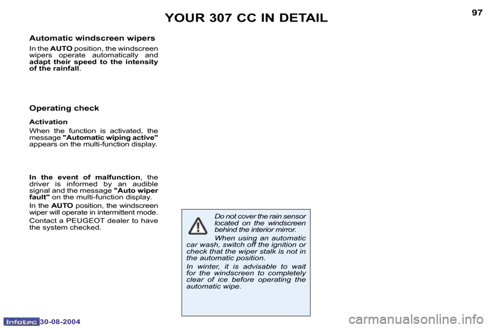Peugeot 307 CC Dag 2004.5  Owners Manual �9�6
�3�0�-�0�8�-�2�0�0�4
�9�7
�3�0�-�0�8�-�2�0�0�4
�Y�O�U�R� �3�0�7� �C�C� �I�N� �D�E�T�A�I�L
�A�u�t�o�m�a�t�i�c� �w�i�n�d�s�c�r�e�e�n� �w�i�p�e�r�s
� 
�I�n� �t�h�e� �A�U�T�O� �p�o�s�i�t�i�o�n�,� �t�