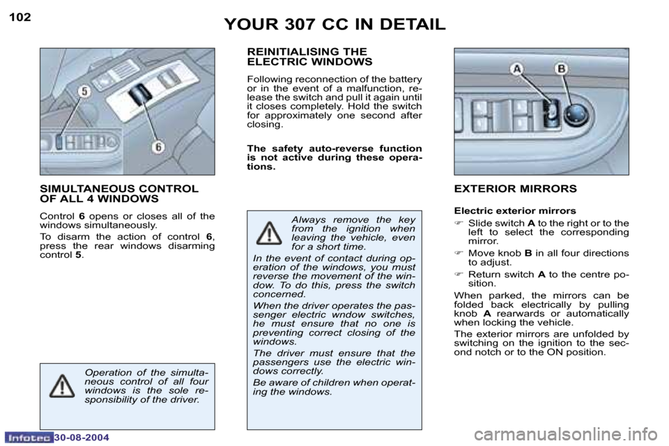 Peugeot 307 CC Dag 2004.5  Owners Manual �1�0�2
�3�0�-�0�8�-�2�0�0�4
�1�0�3
�3�0�-�0�8�-�2�0�0�4
�Y�O�U�R� �3�0�7� �C�C� �I�N� �D�E�T�A�I�L
�S�I�M�U�L�T�A�N�E�O�U�S� �C�O�N�T�R�O�L�  
�O�F� �A�L�L� �4� �W�I�N�D�O�W�S
�C�o�n�t�r�o�l� �6� �o�p