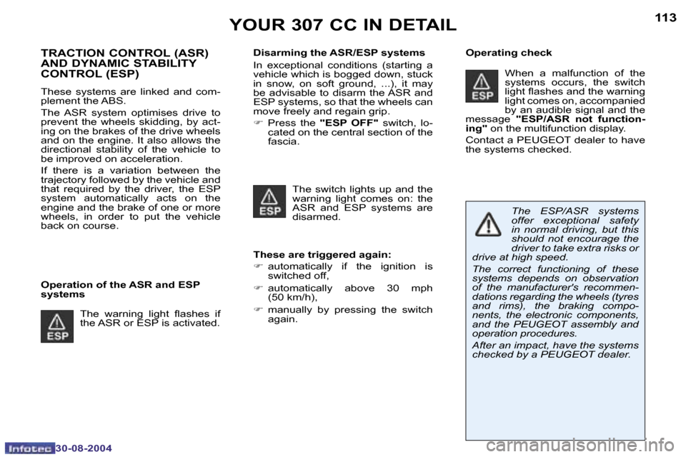 Peugeot 307 CC Dag 2004.5  Owners Manual �1�1�2
�3�0�-�0�8�-�2�0�0�4
�1�1�3
�3�0�-�0�8�-�2�0�0�4
�T�R�A�C�T�I�O�N� �C�O�N�T�R�O�L� �(�A�S�R�)�  
�A�N�D� �D�Y�N�A�M�I�C� �S�T�A�B�I�L�I�T�Y� 
�C�O�N�T�R�O�L� �(�E�S�P�)
�T�h�e�s�e�  �s�y�s�t�e�