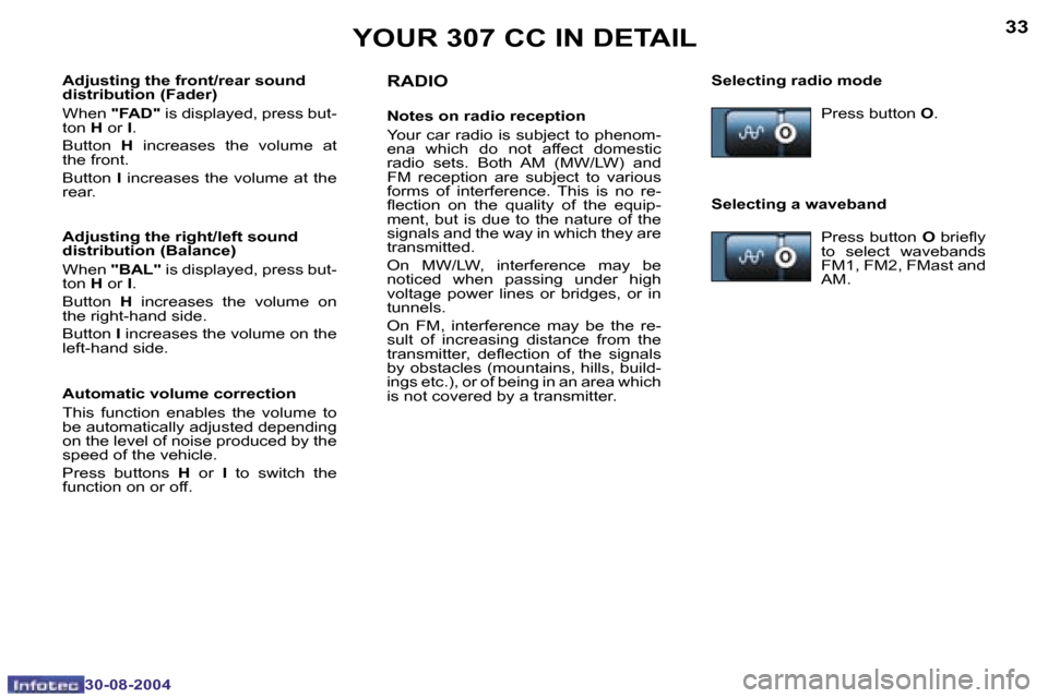 Peugeot 307 CC Dag 2004.5 Owners Guide �3�2
�3�0�-�0�8�-�2�0�0�4
�3�3
�3�0�-�0�8�-�2�0�0�4
�Y�O�U�R� �3�0�7� �C�C� �I�N� �D�E�T�A�I�L�R�A�D�I�O
�N�o�t�e�s� �o�n� �r�a�d�i�o� �r�e�c�e�p�t�i�o�n
�Y�o�u�r� �c�a�r� �r�a�d�i�o� �i�s� �s�u�b�j�e