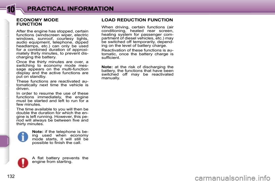 Peugeot 307 Dag 2007  Owners Manual �1�0
�1�3�2
�E�C�O�N�O�M�Y� �M�O�D�E 
�F�U�N�C�T�I�O�N
�A�f�t�e�r� �t�h�e� �e�n�g�i�n�e� �h�a�s� �s�t�o�p�p�e�d�,� �c�e�r�t�a�i�n� �f�u�n�c�t�i�o�n�s�  �(�w�i�n�d�s�c�r�e�e�n�  �w�i�p�e�r�,�  �e�l�e�c
