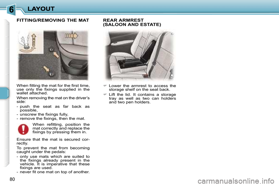 Peugeot 307 Dag 2007 Manual Online �8�0
�W�h�e�n� �ﬁ�t�t�i�n�g� �t�h�e� �m�a�t� �f�o�r� �t�h�e� �ﬁ�r�s�t� �t�i�m�e�,� �u�s�e�  �o�n�l�y�  �t�h�e�  �ﬁ�x�i�n�g�s�  �s�u�p�p�l�i�e�d�  �i�n�  �t�h�e� �w�a�l�l�e�t� �a�t�t�a�c�h�e�d�.
