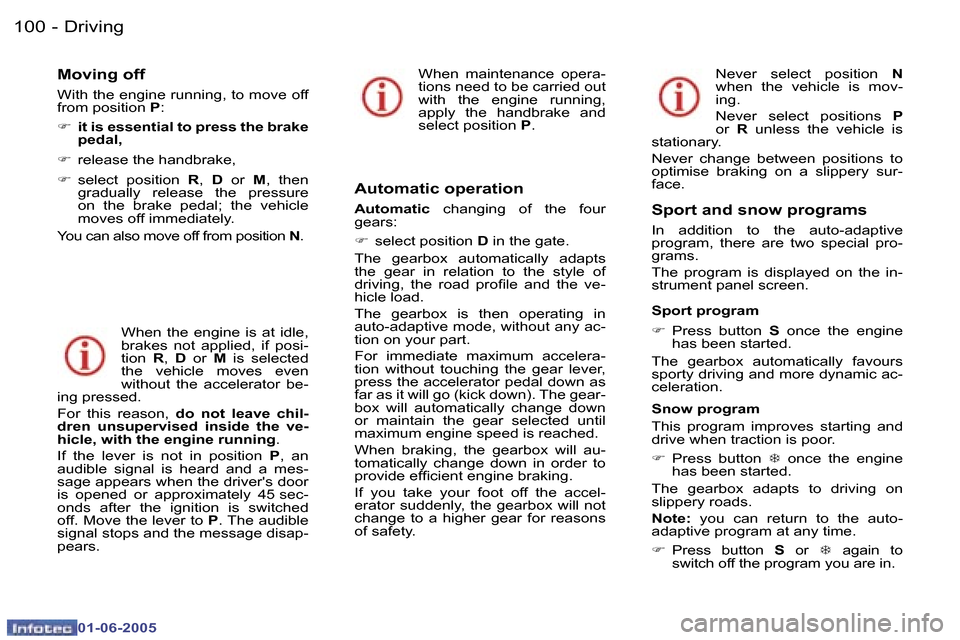 Peugeot 307 Dag 2005  Owners Manual  1 0 0  -
 0 1 - 0 6 - 2 0 0 5
 1 0 1
 -
 0 1 - 0 6 - 2 0 0 5
 M o v i n g   o f f
 W i t h   t h e   e n g i n e   r u n n i n g ,   t o   m o v e   o f f   
 f r o m   p o s i t i o n  
 P :
 F     