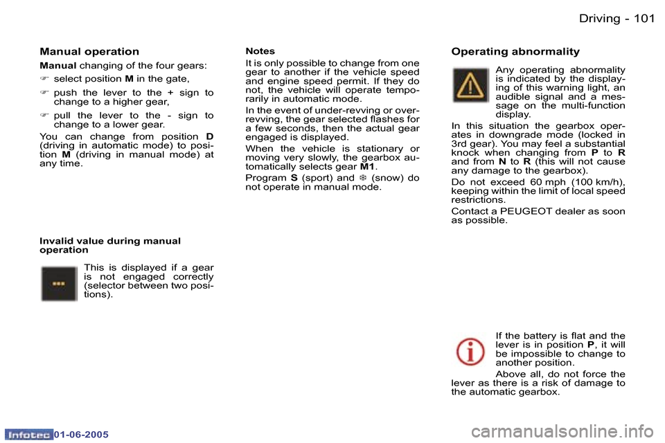 Peugeot 307 Dag 2005  Owners Manual  1 0 0  -
 0 1 - 0 6 - 2 0 0 5
 1 0 1
 -
 0 1 - 0 6 - 2 0 0 5
 M a n u a l   o p e r a t i o n
 M a n u a l
   c h a n g i n g   o f   t h e   f o u r   g e a r s :
 F     s e l e c t   p o s i t i o 