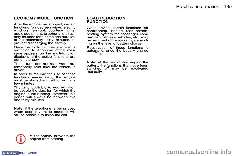 Peugeot 307 Dag 2005  Owners Manual �1�3�4 �-
�0�1�-�0�6�-�2�0�0�5
�1�3�5
�-
�0�1�-�0�6�-�2�0�0�5
�E�C�O�N�O�M�Y� �M�O�D�E� �F�U�N�C�T�I�O�N
�A�f�t�e�r� �t�h�e� �e�n�g�i�n�e� �h�a�s� �s�t�o�p�p�e�d�,� �c�e�r�t�a�i�n�  
�f�u�n�c�t�i�o�n�