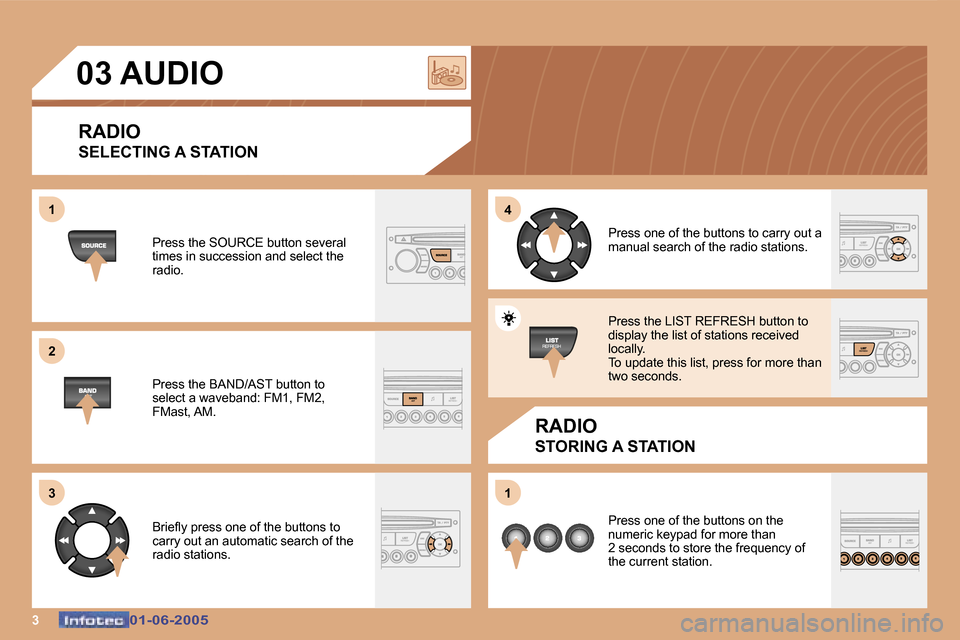 Peugeot 307 Dag 2005  Owners Manual �1 
�2 
�3�4 
�1
�3�0�1�-�0�6�-�2�0�0�5�0�1�-�0�6�-�2�0�0�5
�0�3� �A�U�D�I�O
�R�A�D�I�O 
�S�E�L�E�C�T�I�N�G� �A� �S�T�A�T�I�O�N
�R�A�D�I�O
�S�T�O�R�I�N�G� �A� �S�T�A�T�I�O�N
�P�r�e�s�s� �t�h�e� �S�O�U