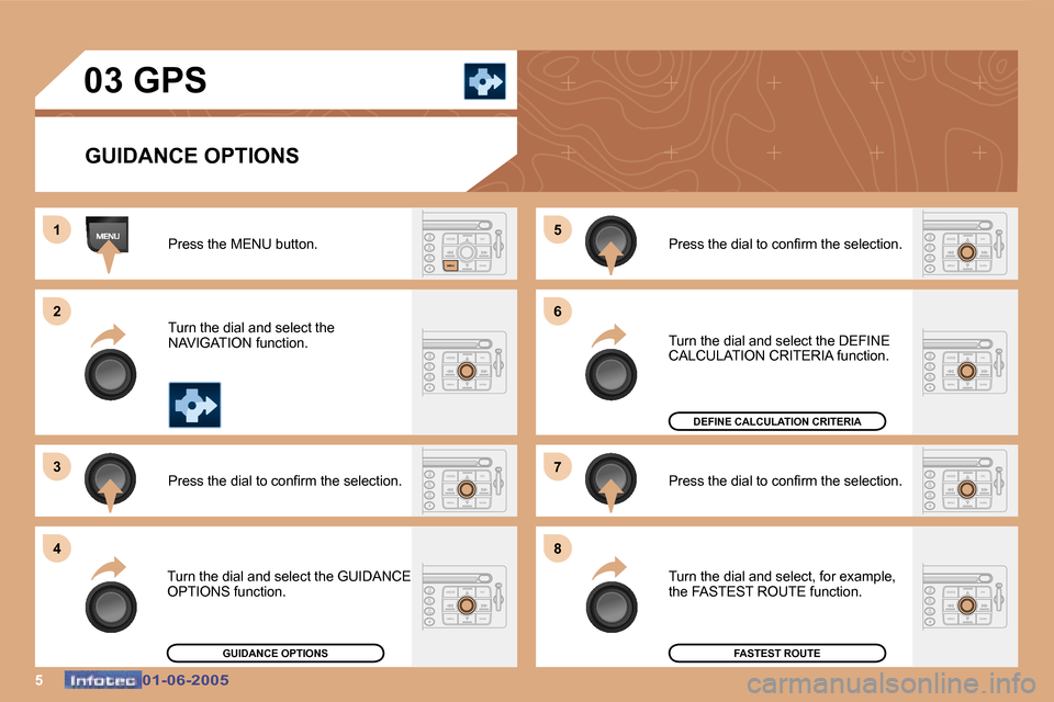 Peugeot 307 Dag 2005  Owners Manual �5�0�1�-�0�6�-�2�0�0�5�0�1�-�0�6�-�2�0�0�5
�0�3� �G�P�S�G�U�I�D�A�N�C�E� �O�P�T�I�O�N�S
�P�r�e�s�s� �t�h�e� �M�E�N�U� �b�u�t�t�o�n�. 
�T�u�r�n� �t�h�e� �d�i�a�l� �a�n�d� �s�e�l�e�c�t� �t�h�e 
�N�A�V�I