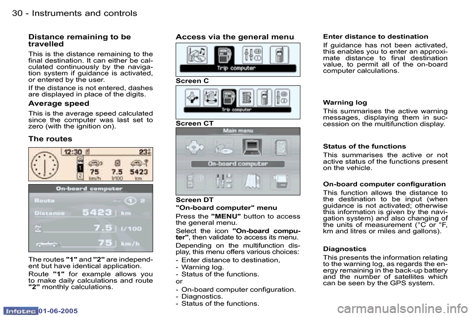 Peugeot 307 Dag 2005 Owners Guide �I�n�s�t�r�u�m�e�n�t�s� �a�n�d� �c�o�n�t�r�o�l�s�3�0 �-
�0�1�-�0�6�-�2�0�0�5
�T�h�e� �r�o�u�t�e�s� �"�1�"� �a�n�d�  ���2��� �a�r�e� �i�n�d�e�p�e�n�d�-
�e�n�t� �b�u�t� �h�a�v�e� �i�d�e�n�t�i�c�a�l�