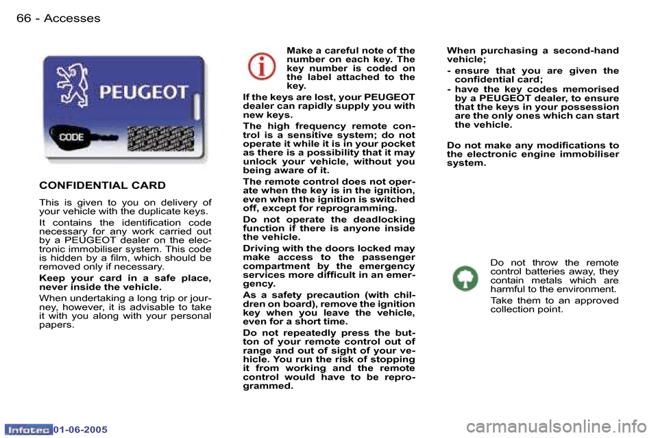 Peugeot 307 Dag 2005 Repair Manual �6�6 �-
�0�1�-�0�6�-�2�0�0�5
�6�7
�-
�0�1�-�0�6�-�2�0�0�5
�M�a�k�e� �a� �c�a�r�e�f�u�l� �n�o�t�e� �o�f� �t�h�e�  
�n�u�m�b�e�r�  �o�n�  �e�a�c�h�  �k�e�y�.�  �T�h�e� 
�k�e�y�  �n�u�m�b�e�r�  �i�s�  �c