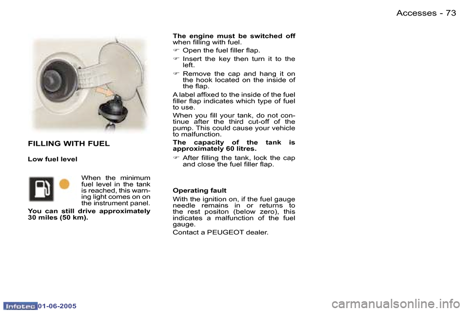 Peugeot 307 Dag 2005 Manual PDF �7�2 �-
�0�1�-�0�6�-�2�0�0�5
�7�3
�-
�0�1�-�0�6�-�2�0�0�5
�T�h�e�  �e�n�g�i�n�e�  �m�u�s�t�  �b�e�  �s�w�i�t�c�h�e�d�  �o�f�f
� 
�w�h�e�n� �i�l�l�i�n�g� �w�i�t�h� �f�u�e�l�. 
�F �  �O�p�e�n� �t�h�e� �