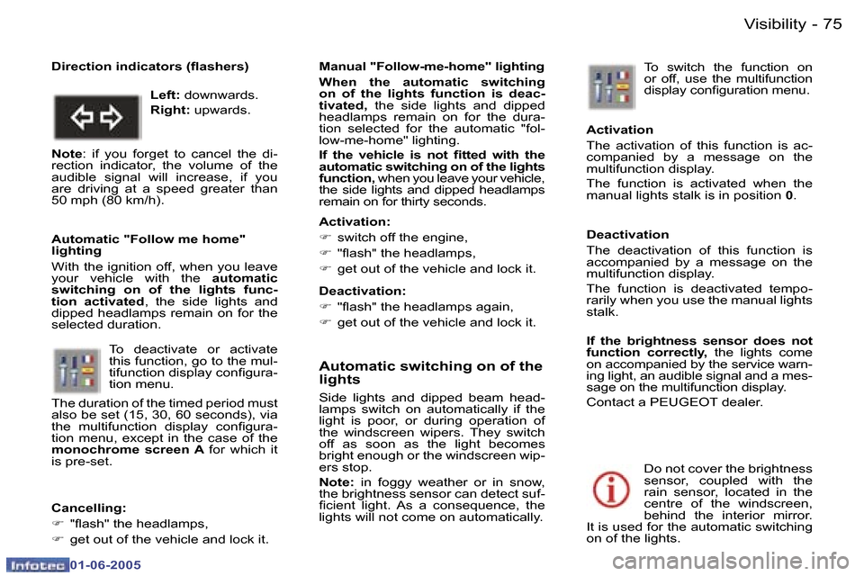 Peugeot 307 Dag 2005 Manual Online �7�4 �-
�0�1�-�0�6�-�2�0�0�5
�7�5
�-
�0�1�-�0�6�-�2�0�0�5
�A�u�t�o�m�a�t�i�c� �s�w�i�t�c�h�i�n�g� �o�n� �o�f� �t�h�e�  
�l�i�g�h�t�s
�S�i�d�e�  �l�i�g�h�t�s�  �a�n�d�  �d�i�p�p�e�d�  �b�e�a�m�  �h�e�a