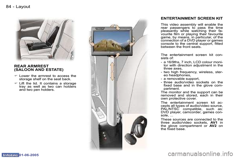 Peugeot 307 Dag 2005 Owners Manual  8 4  -
 0 1 - 0 6 - 2 0 0 5
 8 5
 -
 0 1 - 0 6 - 2 0 0 5
 E N T E R T A I N M E N T   S C R E E N   K I T
 T h i s    v i d e o    a s s e m b l y    w i l l    e n a b l e    t h e   
 r e a r    p 