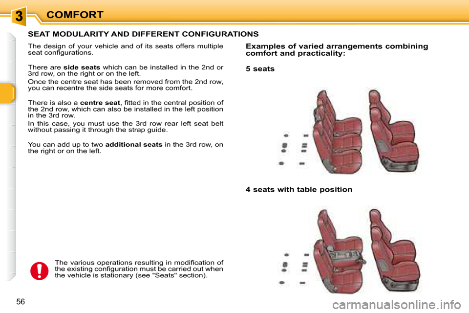Peugeot 307 SW 2007.5 Workshop Manual COMFORT
56
  SEAT MODULARITY AND DIFFERENT CONFIGURATIONS 
� �T�h�e�  �d�e�s�i�g�n�  �o�f�  �y�o�u�r�  �v�e�h�i�c�l�e�  �a�n�d�  �o�f�  �i�t�s�  �s�e�a�t�s�  �o�f�f�e�r�s�  �m�u�l�t�i�p�l�e�  
�s�e�a�