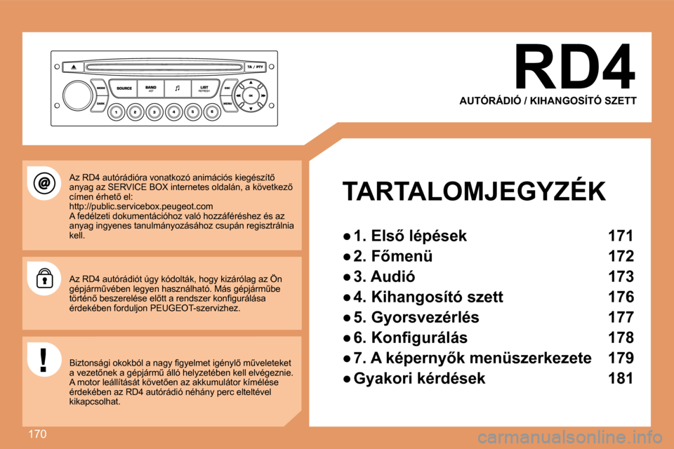 Peugeot 307 SW 2007.5  Kezelési útmutató (in Hungarian) �1�7�0
RD4
TARTALOMJEGYZÉK 
