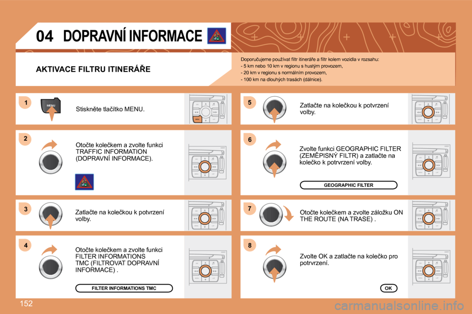 Peugeot 307 SW 2007.5  Návod k obsluze (in Czech) 152
ESCLIST
MENU
MENU1
ESC
MENU LIST
2
3
ESC
MENU LIST
4
5
ESC
MENU LIST
6
7
ESC
MENU LIST
8
ESC
MENU LISTESC
MENU LIST
ESC
MENU LIST
04 
�A�K�T�I�V�A�C�E�	�F�I�L�T�R�U�	�I�T�I�N�E�R�Á8�E �D�o�p�o�r