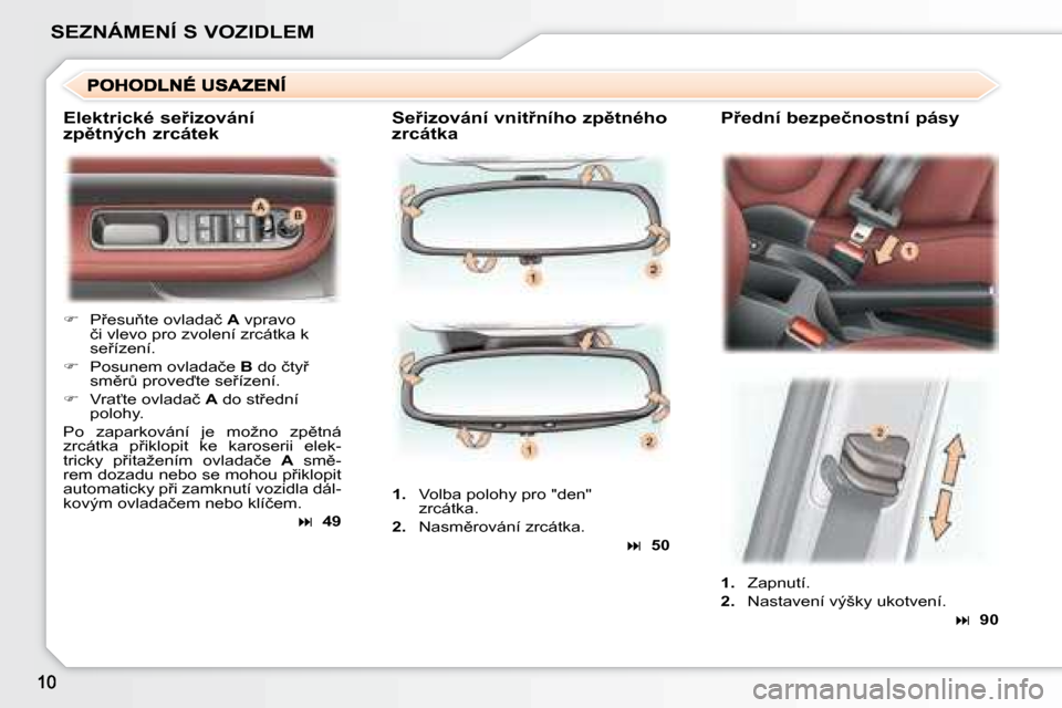 Peugeot 307 SW 2007.5  Návod k obsluze (in Czech) �S�E�Z�N�Á�M�E�N�Í�	�S�	�V�O�Z�I�D�L�E�M�S�e9�i�z�o�v�á�n�í�	�v�n�i�t9�n�í�h�o�	�z�p)�t�n�é�h�o�	 
�z�r�c�á�t�k�a�P9�e�d�n�í�	�b�e�z�p�e�č�n�o�s�t�n�í�	�p�á�s�y
�� 
�P9�e�s�u3�t�e�