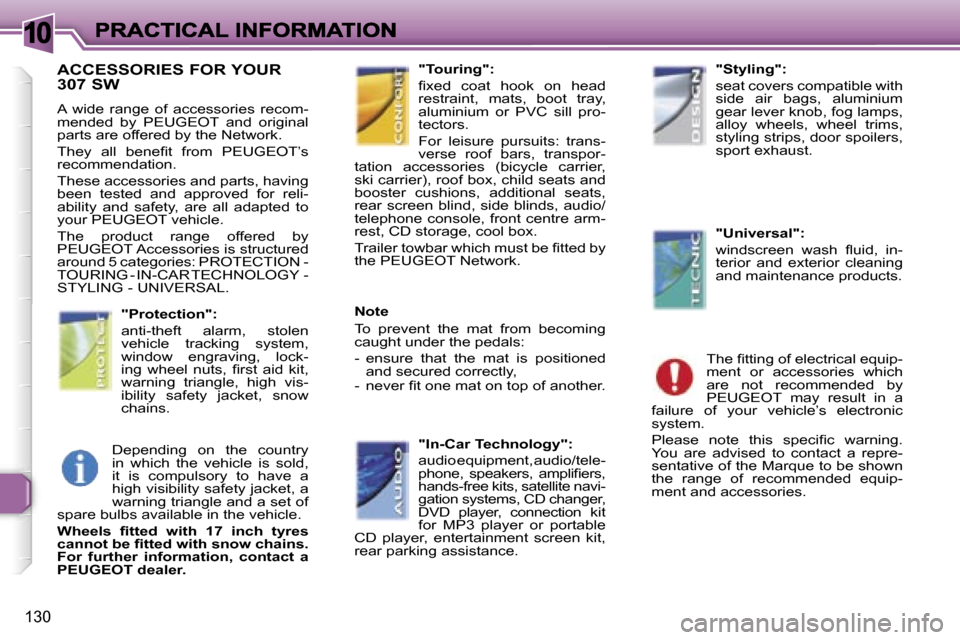 Peugeot 307 SW 2007  Owners Manual �1�0
�1�3�0
�A�C�C�E�S�S�O�R�I�E�S� �F�O�R� �Y�O�U�R�  
�3�0�7� �S�W� 
�A�  �w�i�d�e�  �r�a�n�g�e�  �o�f�  �a�c�c�e�s�s�o�r�i�e�s�  �r�e�c�o�m�-�m�e�n�d�e�d�  �b�y�  �P�E�U�G�E�O�T�  �a�n�d�  �o�r�i�g