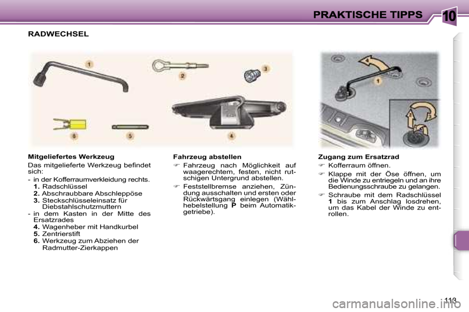 Peugeot 307 SW 2007  Betriebsanleitung (in German) �1�0
�1�1�3
�F�a�h�r�z�e�u�g� �a�b�s�t�e�l�l�e�n� 
��  �F�a�h�r�z�e�u�g�  �n�a�c�h�  �M�ö�g�l�i�c�h�k�e�i�t�  �a�u�f� �w�a�a�g�e�r�e�c�h�t�e�m�,�  �f�e�s�t�e�n�,�  �n�i�c�h�t�  �r�u�t�-�s�c�h�i�g�