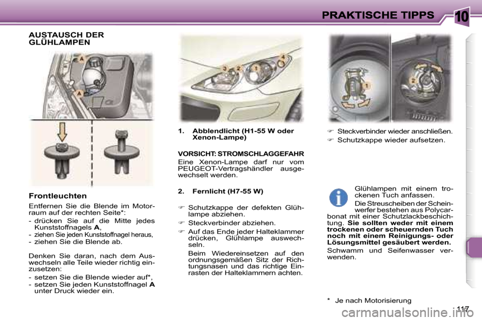 Peugeot 307 SW 2007  Betriebsanleitung (in German) �1�0
�1�1�7
�1�.�  �A�b�b�l�e�n�d�l�i�c�h�t� �(�H�1�-�5�5� �W� �o�d�e�r� �X�e�n�o�n�-�L�a�m�p�e�)� 
�V�O�R�S�I�C�H�T�:� �S�T�R�O�M�S�C�H�L�A�G�G�E�F�A�H�R� 
�E�i�n�e�  �X�e�n�o�n�-�L�a�m�p�e�  �d�a�r�