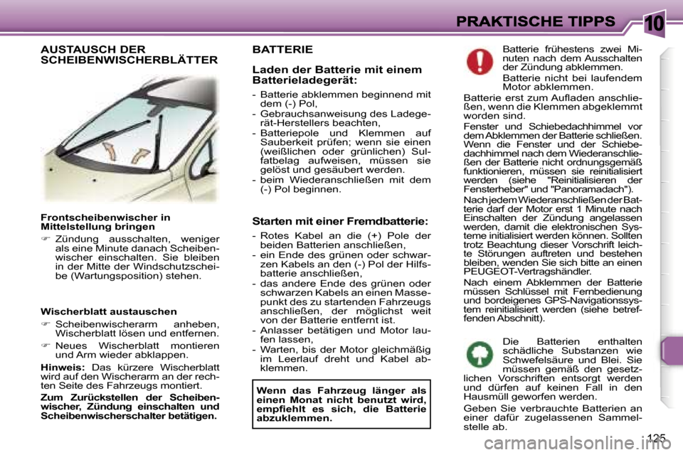 Peugeot 307 SW 2007  Betriebsanleitung (in German) �1�0
�1�2�5
�F�r�o�n�t�s�c�h�e�i�b�e�n�w�i�s�c�h�e�r� �i�n� �M�i�t�t�e�l�s�t�e�l�l�u�n�g� �b�r�i�n�g�e�n� 
��  �Z�ü�n�d�u�n�g�  �a�u�s�s�c�h�a�l�t�e�n�,�  �w�e�n�i�g�e�r� �a�l�s� �e�i�n�e� �M�i�n�