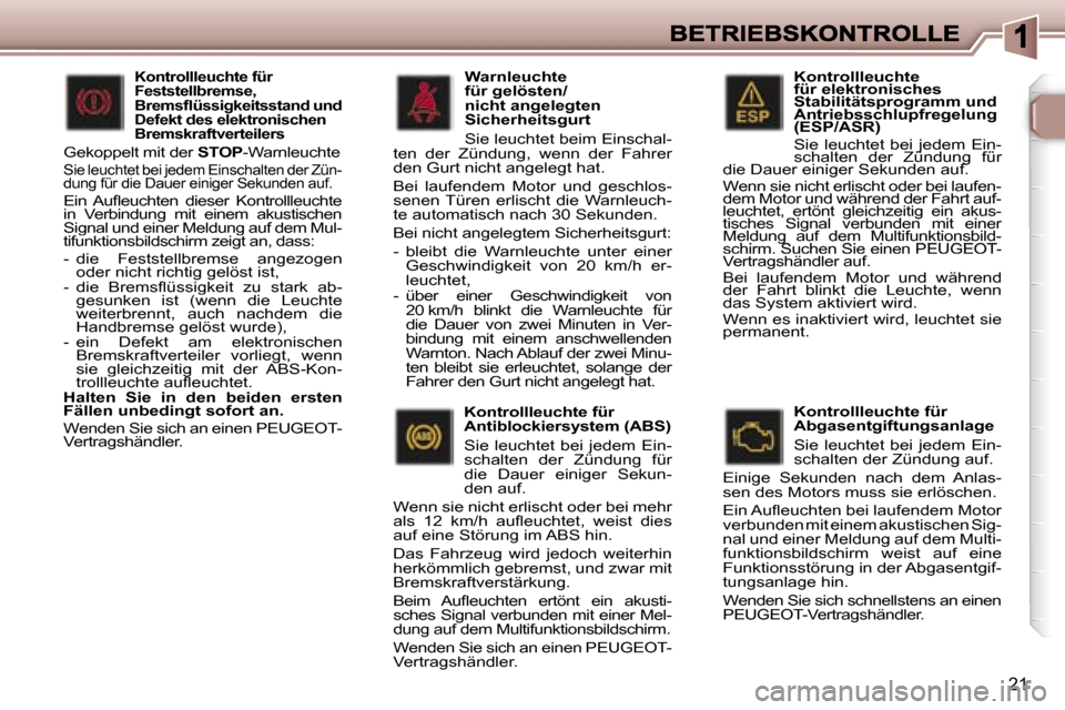 Peugeot 307 SW 2007  Betriebsanleitung (in German) �2�1
�K�o�n�t�r�o�l�l�l�e�u�c�h�t�e� �f�ü�r� �e�l�e�k�t�r�o�n�i�s�c�h�e�s� �S�t�a�b�i�l�i�t�ä�t�s�p�r�o�g�r�a�m�m� �u�n�d� �A�n�t�r�i�e�b�s�s�c�h�l�u�p�f�r�e�g�e�l�u�n�g� �S�t�a�b�i�l�i�t�ä�t�s�p�r