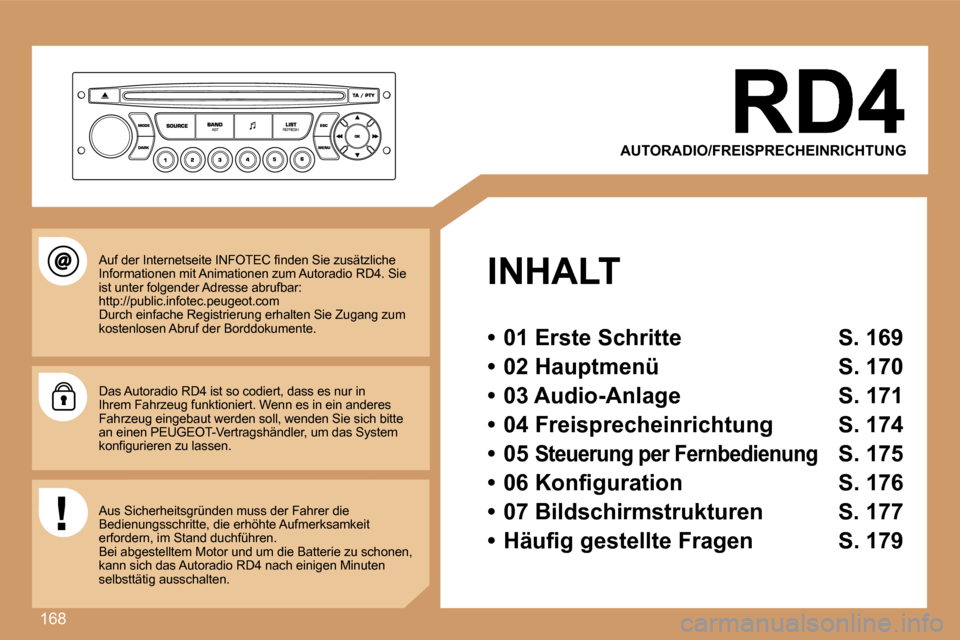Peugeot 307 SW 2007  Betriebsanleitung (in German) �1�6�8
�A�U�T�O�R�A�D�I�O�/�F�R�E�I�S�P�R�E�C�H�E�I�N�R�I�C�H�T�U�N�G� 
�I�N�H�A�L�T
�•�  �0�1� �E�r�s�t�e� �S�c�h�r�i�t�t�e�  �S�.� �1�6�9
�•�  �0�2� �H�a�u�p�t�m�e�n�ü�  �S�.� �1�7�0
�•�  �0�