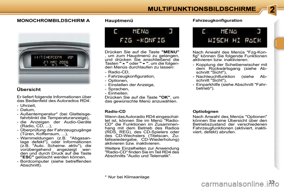 Peugeot 307 SW 2007  Betriebsanleitung (in German) �3�3
�M�O�N�O�C�H�R�O�M�B�I�L�D�S�C�H�I�R�M� �A
�D�r�ü�c�k�e�n�  �S�i�e�  �a�u�f�  �d�i�e�  �T�a�s�t�e� �"�M�E�N�U�"�,�  �u�m�  �z�u�m�  �H�a�u�p�t�m�e�n�ü�  �z�u�  �g�e�l�a�n�g�e�n�,� �u�n�d�  �d�r