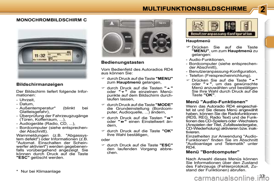 Peugeot 307 SW 2007  Betriebsanleitung (in German) �3�7
�M�O�N�O�C�H�R�O�M�B�I�L�D�S�C�H�I�R�M� �C�B�e�d�i�e�n�u�n�g�s�t�a�s�t�e�n� 
�V�o�m� �B�e�d�i�e�n�f�e�l�d� �d�e�s� �A�u�t�o�r�a�d�i�o�s� �R�D�4� �a�u�s� �k�ö�n�n�e�n� �S�i�e�:
��  �d�u�r�c�h�